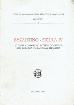 Byzantino-Sicula IV. Atti del I Congresso internazionale di archeologia della Sicilia bizantina