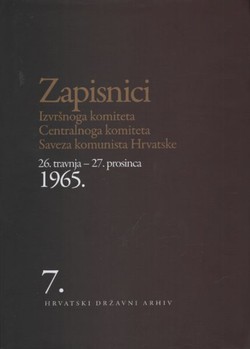 Zapisnici Izvršnoga komiteta Centralnoga komiteta Saveza komunista Hrvatske 26.travnja-27.prosinca 1965. 7.