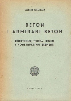 Beton i armirani beton. Komponente, teorija, metode i konstruktivni elementi