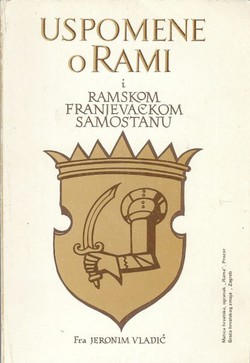 Uspomene o Rami i ramskom franjevačkom samostanu (pretisak iz 1882)