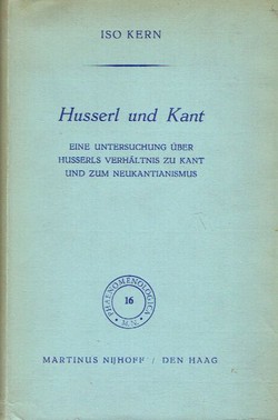 Husserl und Kant. Eine Untersuchung über Husserls Verhältnis zu Kant und Neukantianismus