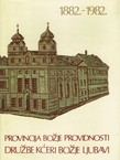 Provincija Božje Providnosti Družbe Kćeri Božje ljubavi 1882.-1982.