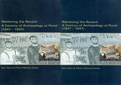 Retrieving the Record: A Century of Archaeology at Poreč (1847-1947) I-II