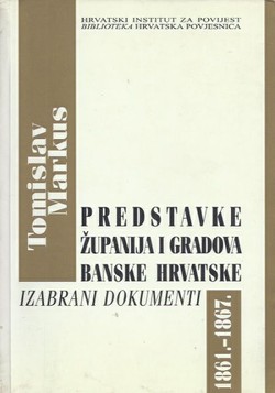 Predstavke županija i gradova Banske Hrvatske. Izabrani dokumenti 1861.-1867.