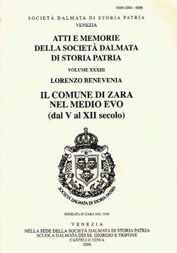 Il comune di Zara nel medio evo (dal V al XII secolo) (Atti e memorie della Societa dalmata di storia patria XXXIII/2006)