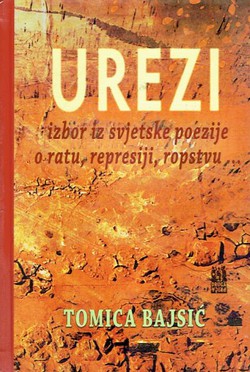 Urezi. Izbor iz svjetske poezije o ratu, represiji, ropstvu...