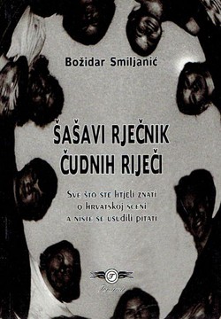 Šašavi rječnik čudnih riječi. Sve što ste htjeli znati o hrvatskoj sceni, a niste se usudili pitati