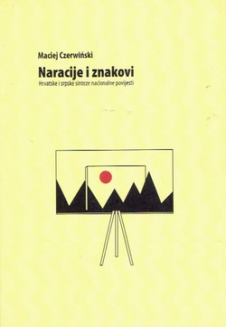 Naracije i znakovi. Hrvatske i srpske sinteze nacionalne povijesti