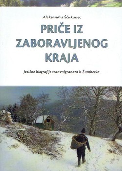 Priče iz zaboravljenog kraja. Jezične biografije transmigranata iz Žumberka