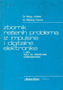 Zbornik rešenih problema iz impulsne i digitalne elektronike I. Kola sa diskretnim komponentama