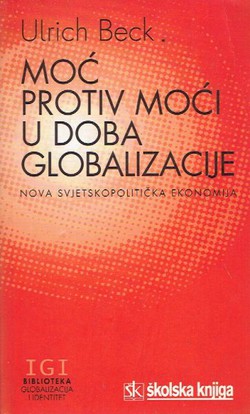 Moć protiv moći u doba globalizacije. Nova svjetskopolitička ekonomija