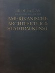 Bilderatlas zur zweiten Auflage von amerikanische Architektur und Stadtbaukunst