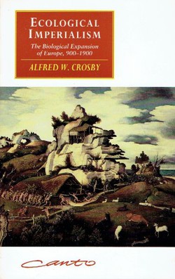 Ecological Imperialism. The Biological Expansion of Europe, 900-1900