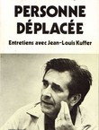 Personne deplacee. Entretiens avec Jean-Louis Kuffer