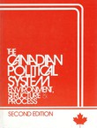 The Canadian Political System. Environment, Structure & Process (2nd Ed.)