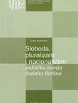 Sloboda, pluralizam i nacionalizam. Politička teorija Isaiaha Berlina