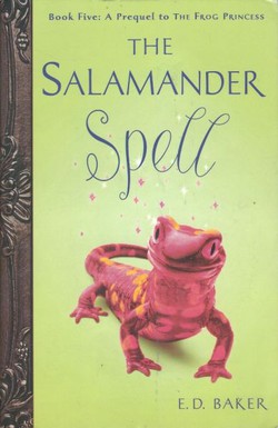 The Salamander Spell: A Prequel to The Frog Princess (Book Five)