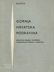 Gornja Hrvatska Podravina. Evolucija pejsaža i suvremeni funcionalni odnosi u prostoru