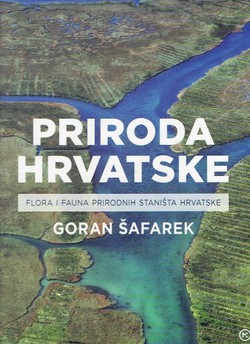 Priroda Hrvatske. Flora i fauna prirodnih staništa Hrvatske