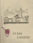 Stari Zagreb. Uspomene na onaj Zagreb, koji polako nestaje (pretisak iz 1936)