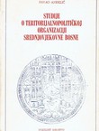 Studije o teritorijalnopolitičkoj organizaciji srednjovjekovne Bosne