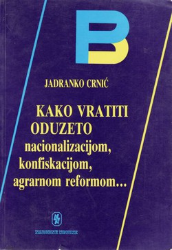 Kako vratiti oduzeto nacionalizacijom, konfiskacijom, agrarnom reformom...