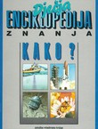 Dječja enciklopedija znanja. Kako?