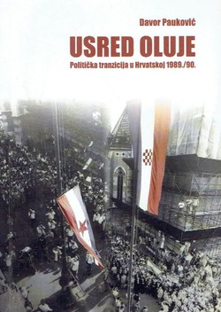 Usred oluje. Politička tranzicija u Hrvatskoj 1989./90.