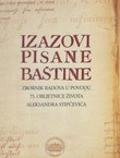 Izazovi pisane baštine. Zbornik radova u povodu 75. obljetnice života Aleksandra Stipčevića