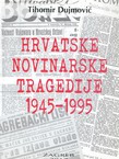 Hrvatske novinarske tragedije 1945-1995