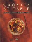 Croatia at Table. The Aromas and Tastes of Croatian Cuisine