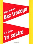 Bez trećega / Tri sestre