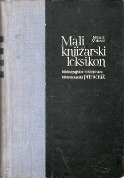 Mali knjižarski leksikon. Bibliografsko-bibliofilsko-bibliotekarski priručnik