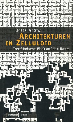 Architekturen in Zelluloid. Der filmische Blick auf den Raum