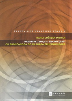 Hrvatske zemlje u prapovijesti od brončanoga do mlađega željeznog doba