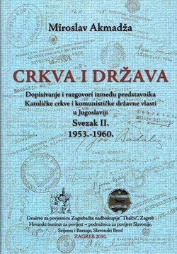 Crkva i država. Dopisivanje i razgovori između predstavnika Katoličke crkve i komunističke državne vlasti u Jugoslaviji II. 1953.-1960.