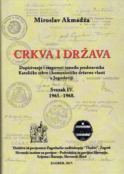 Crkva i država. Dopisivanje i razgovori između predstavnika Katoličke crkve i komunističke državne vlasti u Jugoslaviji IV. 1965.-1968.