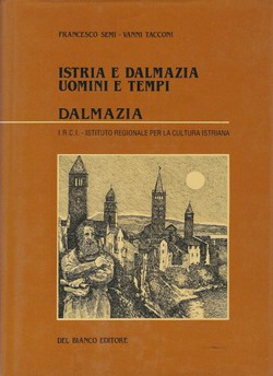 Istria e Dalmazia. Uomini e tempi II. Dalmazia