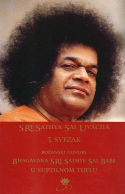 Sri Sathya Sai Uvacha III. Božanski govori Bhagavana Sri Sathye sai Babe u suptilnom tijelu