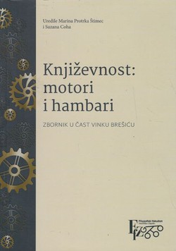 Književnost: Motori i hambari. Zbornik u čast Vinku Brešiću