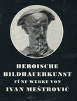 Heroische Bildhauerkunst fünf Werke von Ivan Meštrović