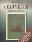 Grad mrtvih. Jasenovac 1943 (pretisak iz 1946)