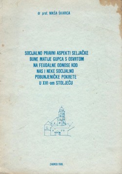 Socijalno pravni aspekti Seljačke bune Matije Gupca s osvrtom na feudalne odnose kod nas