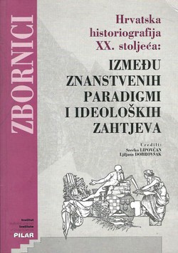 Hrvatska historiografija XX. stoljeća: Između znanstvenih paradigmi i ideoloških zahtjeva