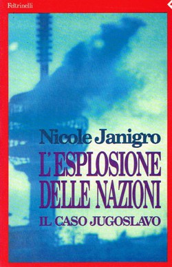 L'esplosione delle nazioni. Il caso jugoslavo