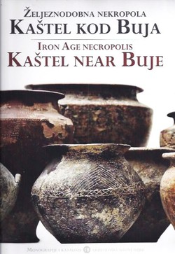 Željeznodobna nekropola Kaštel kod Buja / Iron Age Necropolis Kaštel near Buje