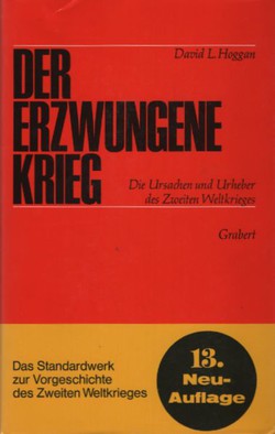 Der erzwungene Krieg. Die Ursachen und Urheber des Zweiten Weltkrieges