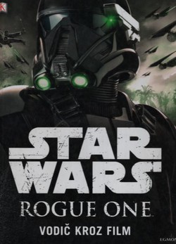 Star Wars Rogue One. Vodič koz film