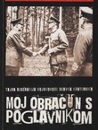 Moj obračun s poglavnikom. Tajna biografija vojskovođe Slavka Kvaternika