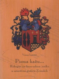 Pisma kažu...Rukopisi na francuskom jeziku u ostavštini grofova Zrinskih